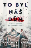 Kniha: To byl náš dům (Marcus Kliewer), 2025