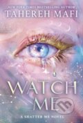 Kniha: Watch Me : A Shatter Me Novel (Tahereh Mafi). Electric Monkey, 2025