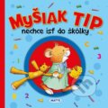 Kniha: Myšiak TIP - nechce ísť do škôlky (Anna Casalis)