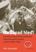 Kniha: Na Západ hleď! (Petr Janoušek). Vyšehrad, 2025