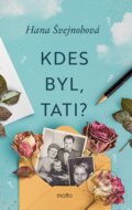 Kniha: Kdes byl, tati? (Hana Švejnohová). Motto, 2025