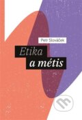 Kniha: Etika a métis (Petr Slováček). Pavel Mervart, 2025