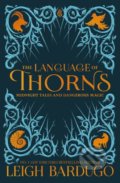 The Language of Thorns - Leigh Bardugo, 2017
