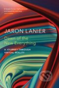 Kniha: Dawn of the New Everything (Jaron Lanier). Bodley Head, 2017
