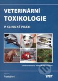 Veterinární toxikologie v klinické praxi - Zdeňka Svobodová, Helena Modrá a kolektiv, Profi Press, 2017