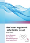 Třetí vlna v kognitivně-behaviorální terapii - Miloš Šlepecký,  Ján Praško a kolektiv, Portál, 2018
