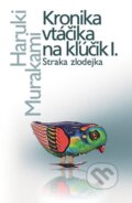 Kronika vtáčika na kľúčik I. - Haruki Murakami