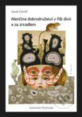 Alenčina dobrodružství v říši divů a za zrcadlem - Lewis Carroll, Jan Švankmajer (ilustrátor), Dybbuk, 2018