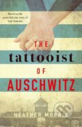 The Tattooist of Auschwitz - Heather Morris, Zaffre, 2018