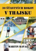 Kniha: 30 šťastných rokov v Thajsku (Martin Ravas). Elist, 2025