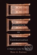 Kniha: Architecture as Communication (Ross A. Eaman)