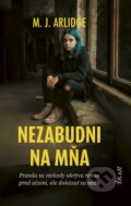 Kniha: Nezabudni na mňa (M.J. Arlidge)
