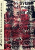 Kniha: Poslední muzeum & Cut-Ups (Brion Gysin). Vršovice 2016, 2025