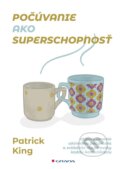 Kniha: Počúvanie ako superschopnosť (Patrick King), 2025 Kniha: Počúvanie ako superschopnosť (Patrick King), 2025