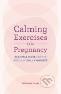 Kniha: Calming Exercises for Pregnancy (Josephine Atluri). Callisto Reference, 2025