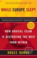 Kniha: While Europe Slept (Bruce Bawer). Broadway Books, 2007
