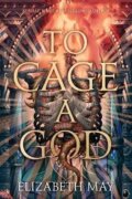 Kniha: To Cage A God (Elizabeth May). Titan Books, 2024