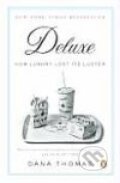 Kniha: Deluxe: How Luxury Lost Its Luster (Dana Thomas). , 2008