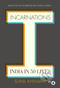 Kniha: Incarnations India in 50 Lives (Sunil Khilnani). Allen Lane, 2016