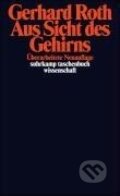 Kniha: Aus Sicht des Gehirns (Gerhard Roth). Suhrkamp, 2012