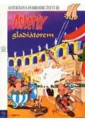 Kniha: Asterix gladiátorem (č.3) - 5.vydání (René Uderzo Albert Goscinny)