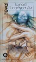 Kniha: Tajnosti Londýna 3-4 (Paul Féval). Svoboda, 1989