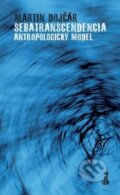 Kniha: Sebatranscendencia: Antropologický model (Martin Dojčár)