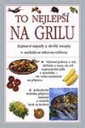 Kniha: To nejlepší na grilu (Autorský kolektiv). Svojtka&Co.