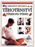 Kniha: Těhotenství týden po týdnu (Autorský kolektiv)