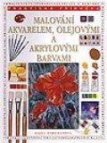Malování akvarelem, olejovými a akrylovými barvami - Kolektiv autorů, Svojtka&Co.