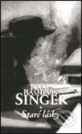 Staré lásky - Isaac Bashevis Singer, Argo, 1999