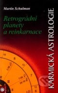 Karmická astrologie 2 - Retrográdní planety a reinkarnace - Martin Schulman