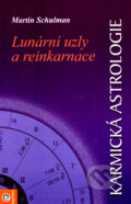 Karmická astrologie 1 - Lunární uzly a reinkarnace - Martin Schulman, 2000
