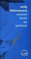 Kniha: Neumím tančit po špičkách (Emily Dickinson). Argo, 1999