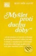 Kniha: Myslet proti duchu doby (Bohumír Janát)