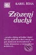 Kniha: Zrození ducha (Karel Říha). Vyšehrad, 1998