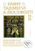 Knihy tajemství a moudrosti II (Mimobiblické židovské spisy - pseudepigrafy) - Kolektiv autorů, Vyšehrad, 1998