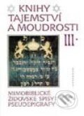 Knihy tajemství a moudrosti III (Mimobiblické židovské spisy - pseudepigrafy) - Kolektiv autorů, Vyšehrad, 1999