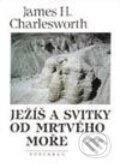 Ježíš a svitky od Mrtvého moře - James H. Charlesworth, Vyšehrad, 2000