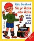 Nie je škola ako škola (nie je žiak ako žiak) - Mária Ďuríčková, Slovenské pedagogické nakladateľstvo - Mladé letá
