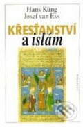 Křesťanství a islám - Hans Küng, Josef van Ess, Vyšehrad