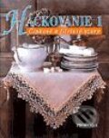 Kniha: Háčkovanie 1 - Čipky a filetové háčkovanie (Autorský kolektiv)