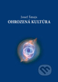 Ohrozená kultúra - Josef Šmajs, 2006