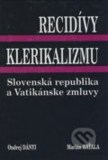 Recidívy klerikalizmu - Ondrej Dányi, Marián Baťala, Ondrej Dányi, Marián Baťala, 2006