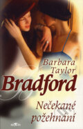 Nečekané požehnání - Barbara Taylor Bradford, Alpress, 2006