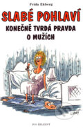 Kniha: Slabé pohlaví (Frida Ekberg). Ivo Železný, 2004