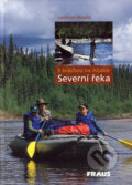 S bráchou na Aljašce – Severní řeka - Ladislav Moulis, Fraus, 2002