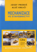 Kniha: Mechanizace ve stavebnictví (Josef Prokeš a Aleš Krejčí). Akademické nakladatelství CERM, 1998