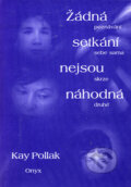 Žádná setkání nejsou náhodná - Kay Pollak, Onyx, 1998