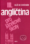 Angličtina pro jazykové školy III.Kľúč - Stella Nangon, Jaroslav Peprník, Impex, 1998